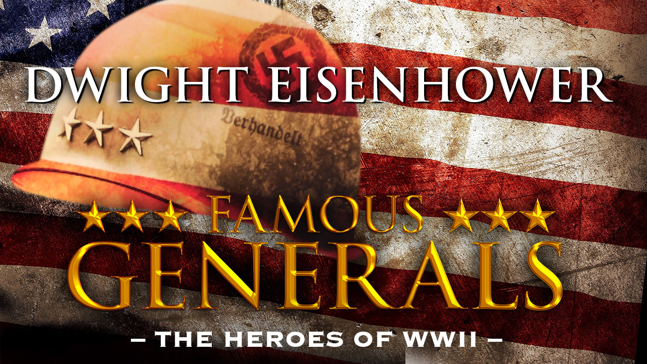 Famous Generals - Dwight Eisenhower