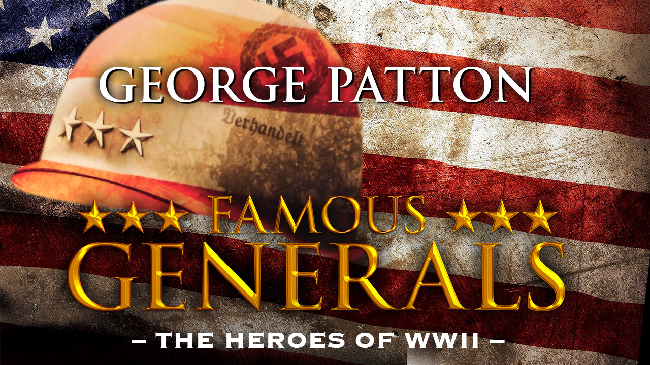 Famous Generals - George Patton